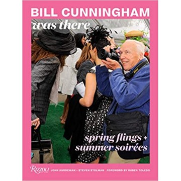 Bill Cunningham Was There:...